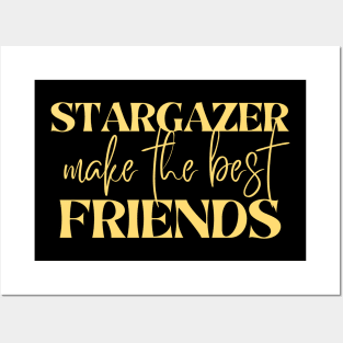 Stargazer make the best friends Posters and Art